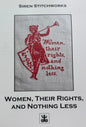 Women, Their Rights, and Nothing Less; Siren Stitchworks