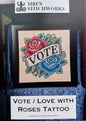 Vote/Love With Roses Tattoo; Siren Stitchworks